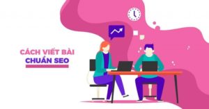 Hướng dẫn cách viết bài chuẩn SEO