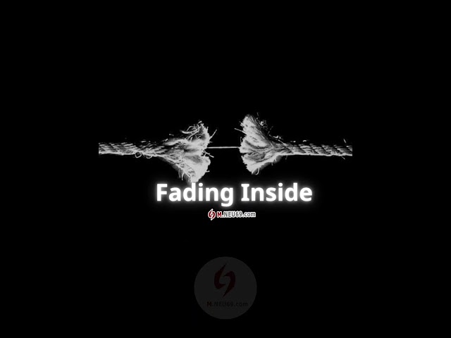 fading inside