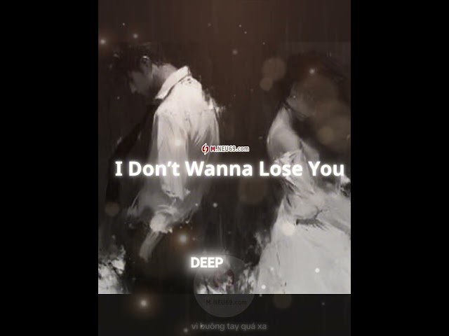 i don't wanna lose you
